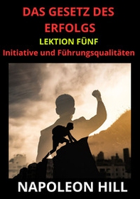 Das Gesetz des Erfolgs. Lektion Fünf - Librerie.coop Das Gesetz des Erfolgs. Lektion Fünf - Librerie.coop
