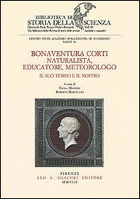 Bonaventura Corti. Naturalista, educatore, meteorologo. Il suo tempo e il nostro - Librerie.coop