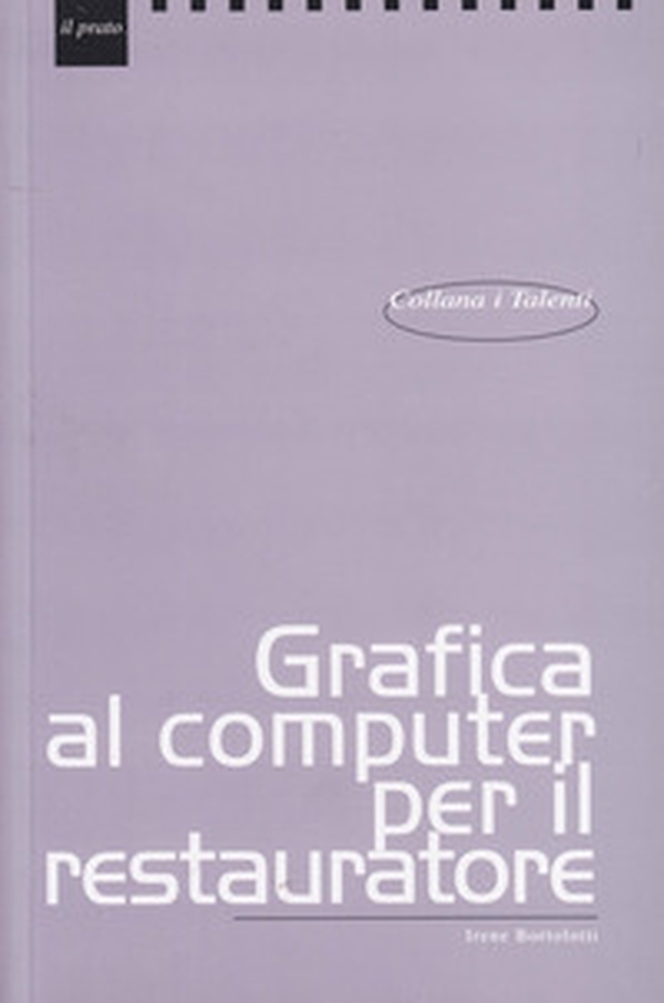 Grafica al computer per il restauratore - Librerie.coop Grafica al computer per il restauratore - Librerie.coop