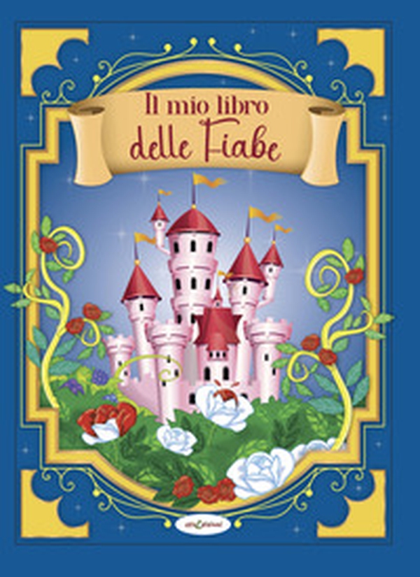 Il mio libro delle fiabe - Librerie.coop Il mio libro delle fiabe - Librerie.coop