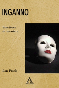 Inganno. Smettere di mentire - Librerie.coop Inganno. Smettere di mentire - Librerie.coop
