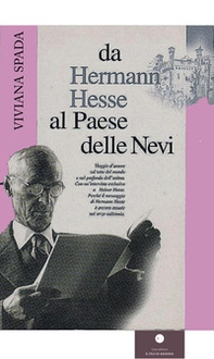 Da Hermann Hesse al paese delle nevi. Viaggio d'amore sul tetto del mondo e nel profondo dell'anima. Con un'intervista esclusiva ad Heiner Hesse - Librerie.coop