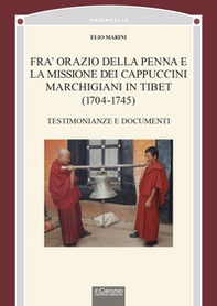Fra' Orazio della penna e la missione dei cappuccini marchigiani in Tibet (1704-1745). Testimonianze e documenti - Librerie.coop