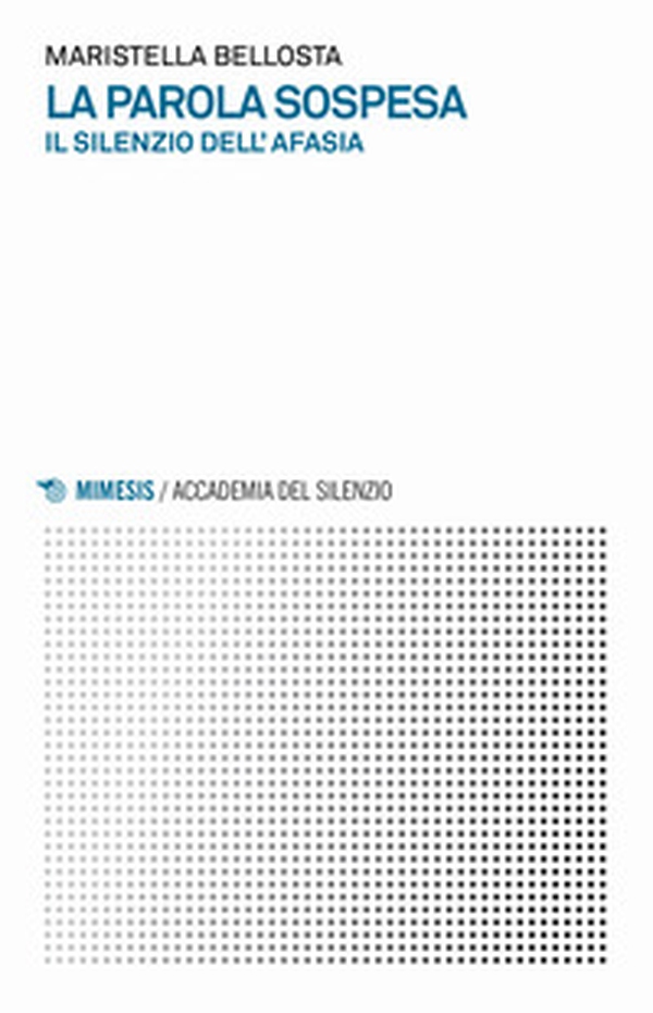 La parola sospesa. Il silenzio dell'afasia - Librerie.coop La parola sospesa. Il silenzio dell'afasia - Librerie.coop
