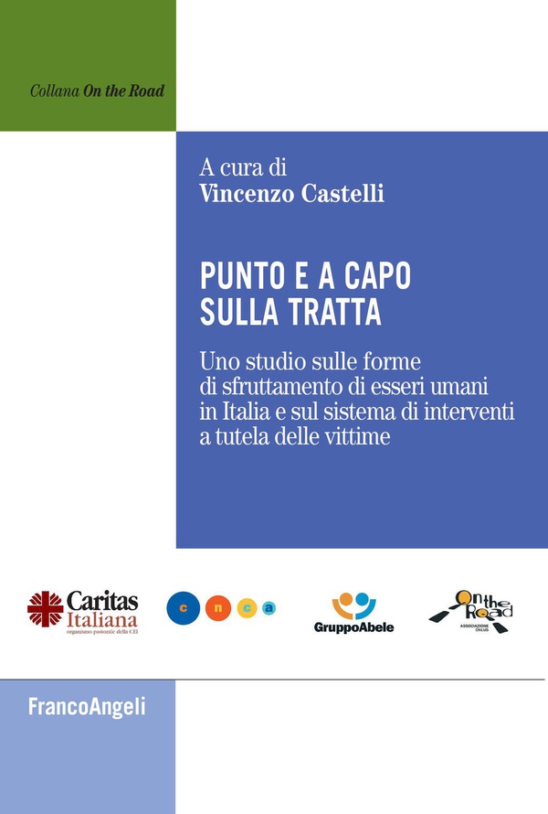Punto e a capo sulla tratta. Uno studio sulle forme di sfruttamento di esseri umani in Italia e sul sistema di interventi a tutela delle vittime - Librerie.coop Punto e a capo sulla tratta. Uno studio sulle forme di sfruttamento di esseri umani in Italia e sul sistema di interventi a tutela delle vittime - Librerie.coop