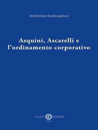 Asquini, Ascarelli e l'ordinamento corporativo - Librerie.coop