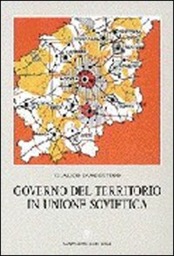 Governo del territorio in Unione Sovietica. Politiche territoriali e sviluppo regionale - Librerie.coop Governo del territorio in Unione Sovietica. Politiche territoriali e sviluppo regionale - Librerie.coop