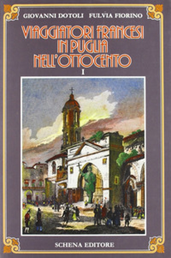 Viaggiatori francesi in Puglia nell'800 - Librerie.coop Viaggiatori francesi in Puglia nell'800 - Librerie.coop