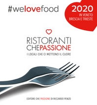 Ristoranti che passione. I locali che ci mettono il cuore in Veneto, Brescia e Trieste 2020 - Librerie.coop