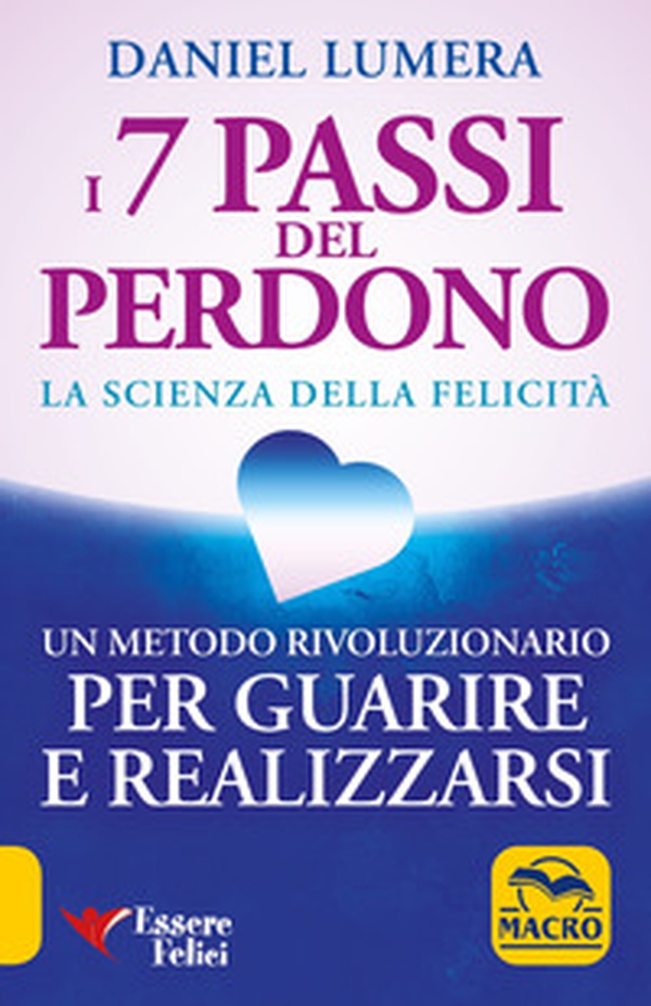 I 7 passi del perdono. La scienza della felicità. Un metodo rivoluzionario per guarire e realizzarsi - Librerie.coop I 7 passi del perdono. La scienza della felicità. Un metodo rivoluzionario per guarire e realizzarsi - Librerie.coop