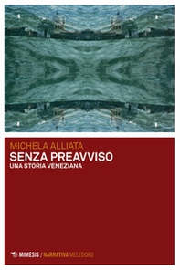 Senza preavviso. Una storia veneziana - Librerie.coop Senza preavviso. Una storia veneziana - Librerie.coop