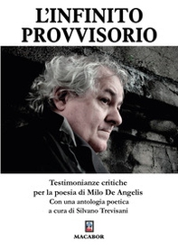 L'infinito provvisorio. Testimonianze critiche per la poesia di Milo De Angelis - Librerie.coop