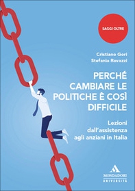 Perché cambiare le politiche è così difficile. Lezioni dall'assistenza agli anziani in Italia - Librerie.coop