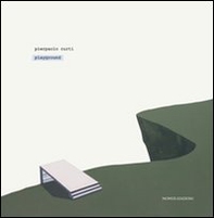 Pierpaolo Curti. Playground. Catalogo della mostra (Lodi, 6 dicembre 2011-19 gennaio 2012) - Librerie.coop