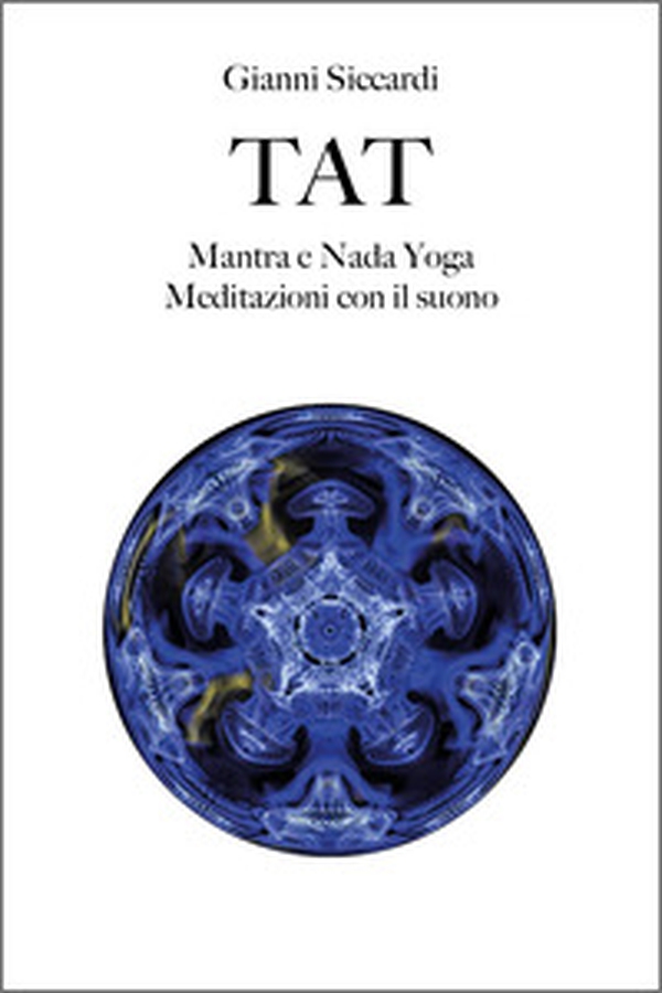 Tat. Mantra e Nada Yoga. Meditazioni con il suono - Librerie.coop Tat. Mantra e Nada Yoga. Meditazioni con il suono - Librerie.coop