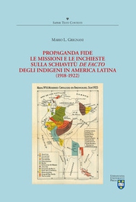 Propaganda Fide, le missioni e le inchieste sulla schiavitù de facto degli indigeni in America Latina (1918-1922) - Librerie.coop