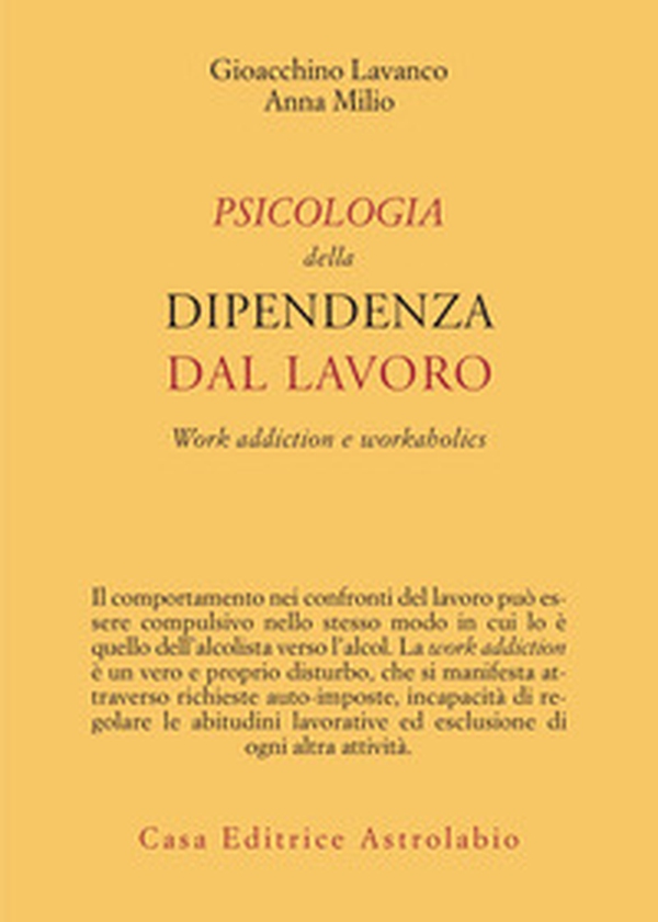 Psicologia della dipendenza dal lavoro. «Work addiction» e «workaholics» - Librerie.coop