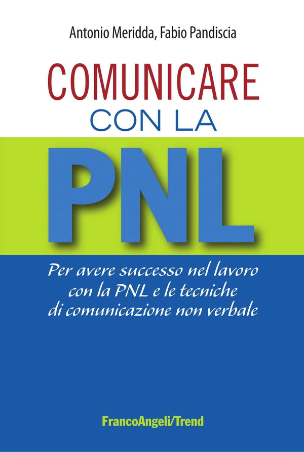 Comunicare con la PNL. Per avere successo nel lavoro con la PNL e le tecniche di comunicazione non verbale - Librerie.coop Comunicare con la PNL. Per avere successo nel lavoro con la PNL e le tecniche di comunicazione non verbale - Librerie.coop