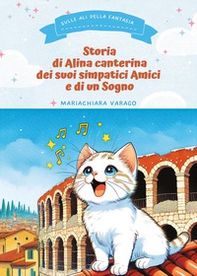 Storia di Alina canterina dei suoi simpatici amici e di un sogno - Librerie.coop
