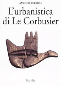 L'urbanistica di Le Corbusier - Librerie.coop