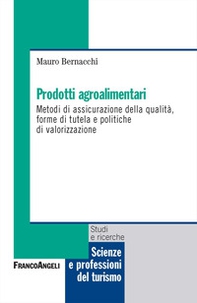 Prodotti agroalimentari. Metodi di assicurazione della qualità, forme di tutela e politiche di valorizzazione - Librerie.coop