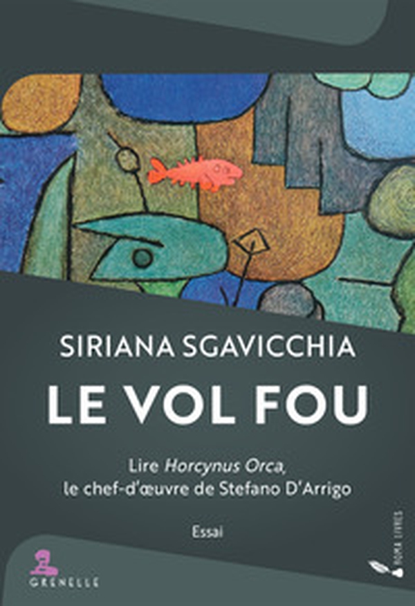 Le vol fou. Lire Horcynus Orca, le chef-d'oeuvre de Stefano D'Arrigo - Librerie.coop
