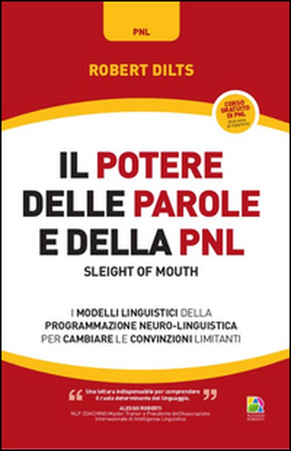 Il potere delle parole e della PNL. I modelli linguistici della programmazione neuro-linguistica per cambiare le convinzioni limitanti - Librerie.coop Il potere delle parole e della PNL. I modelli linguistici della programmazione neuro-linguistica per cambiare le convinzioni limitanti - Librerie.coop