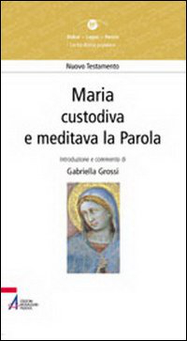 Maria. «Custodiva e meditava la parola» - Librerie.coop Maria. «Custodiva e meditava la parola» - Librerie.coop