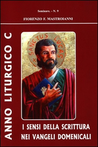 I sensi della scrittura nei Vangeli domenicali. Anno liturgico C - Librerie.coop