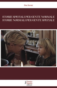 Storie speciali per gente normale. Storie normali per gente speciale - Librerie.coop