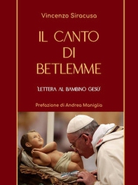Il canto di Betlemme. Lettera al Bambino Gesù - Librerie.coop