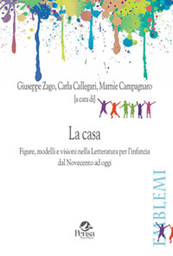 La casa. Figure, modelli e visioni nella letteratura per l'infanzia dal Novecento ad oggi - Librerie.coop La casa. Figure, modelli e visioni nella letteratura per l'infanzia dal Novecento ad oggi - Librerie.coop
