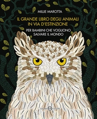 Il grande libro degli animali in via d'estinzione per bambini che vogliono salvare il mondo - Librerie.coop