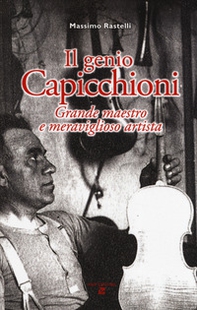 Il genio Capicchioni. Grande maestro e meraviglioso artista - Librerie.coop