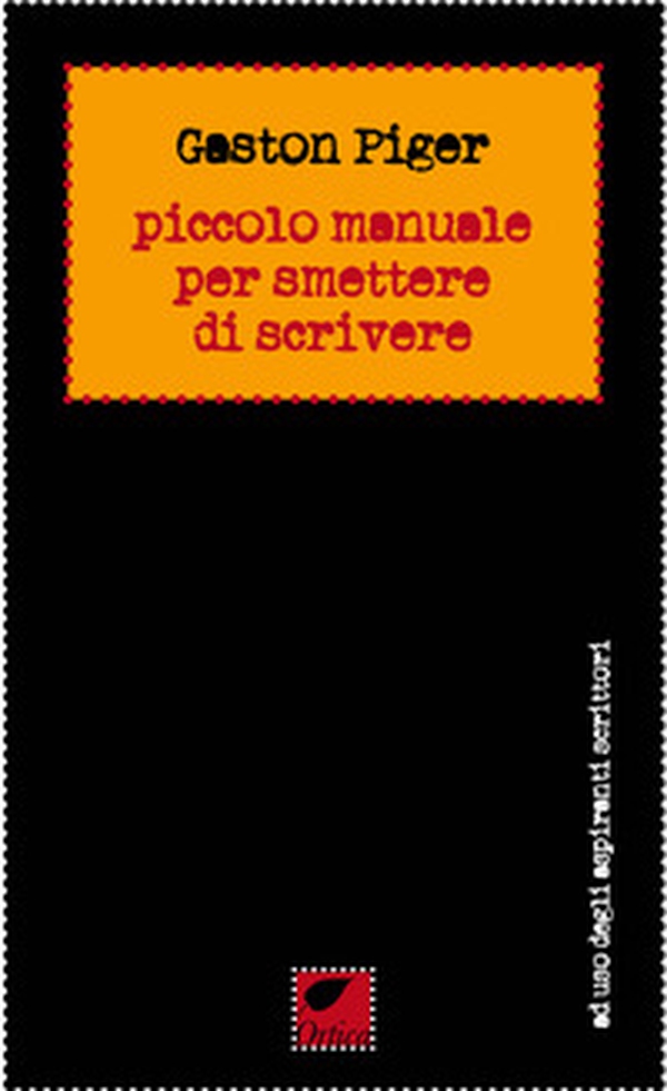Piccolo manuale per smettere di scrivere - Librerie.coop Piccolo manuale per smettere di scrivere - Librerie.coop