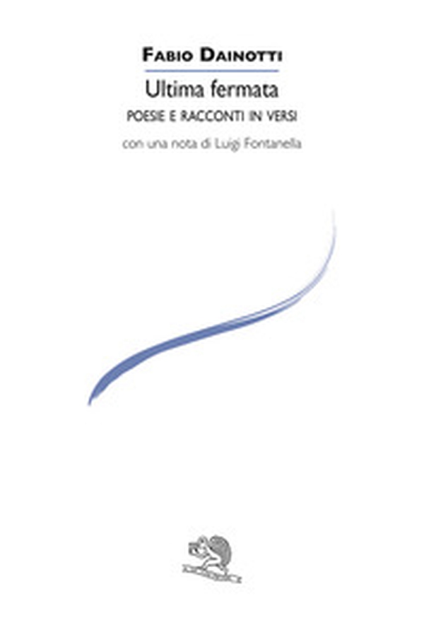 Ultima fermata. Poesie e racconti in versi - Librerie.coop Ultima fermata. Poesie e racconti in versi - Librerie.coop