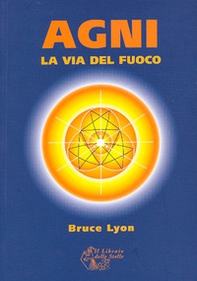 Agni. La via del fuoco - Librerie.coop