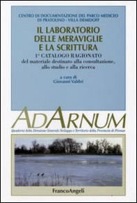 Il laboratorio delle meraviglie e la scrittura. Primo catalogo ragionato del materiale destinato alla consultazione, allo studio e alla ricerca - Librerie.coop
