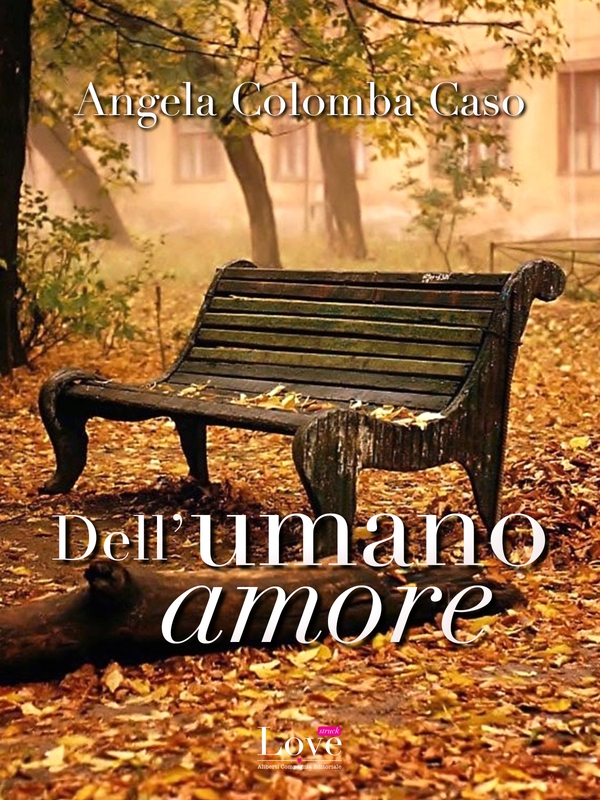 Dell'umano amore - Librerie.coop Dell'umano amore - Librerie.coop