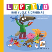 Lupetto non vuole riordinare. Amico lupo - Librerie.coop Lupetto non vuole riordinare. Amico lupo - Librerie.coop
