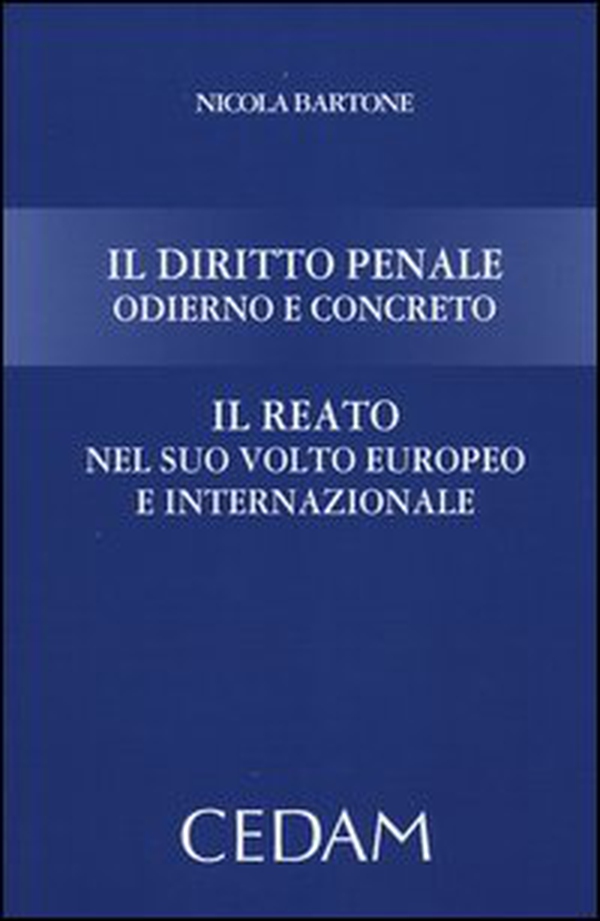 Il diritto penale odierno e concreto. Il reato nel suo volto europeo e internazionale - Librerie.coop Il diritto penale odierno e concreto. Il reato nel suo volto europeo e internazionale - Librerie.coop