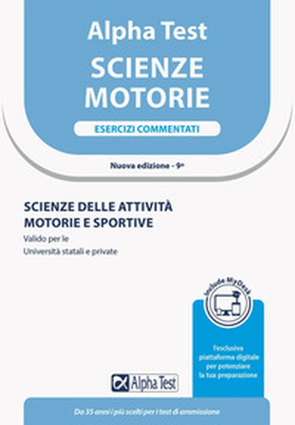 Alpha Test. Scienze motorie. Esercizi commentati. Scienze delle attività motorie e sportive. Valido per le Università statali e private. Ediz. MyDesk - Librerie.coop Alpha Test. Scienze motorie. Esercizi commentati. Scienze delle attività motorie e sportive. Valido per le Università statali e private. Ediz. MyDesk - Librerie.coop