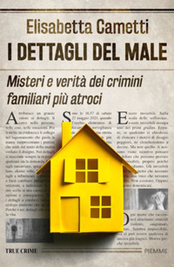 I dettagli del male. Misteri e verità dei crimini familiari più atroci - Librerie.coop I dettagli del male. Misteri e verità dei crimini familiari più atroci - Librerie.coop