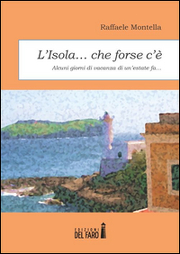 L'isola... che forse c'è. Alcuni giorni di vacanza di un'estate fa... - Librerie.coop