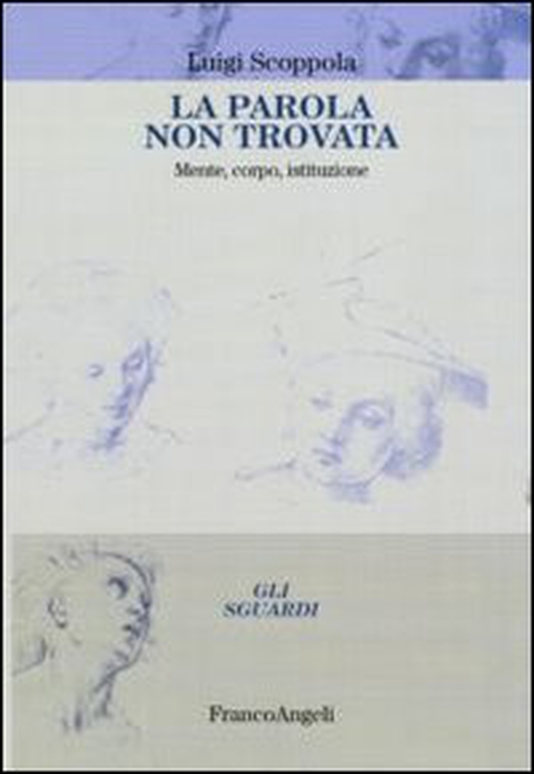 La parola non trovata. Mente, corpo, istituzione - Librerie.coop La parola non trovata. Mente, corpo, istituzione - Librerie.coop