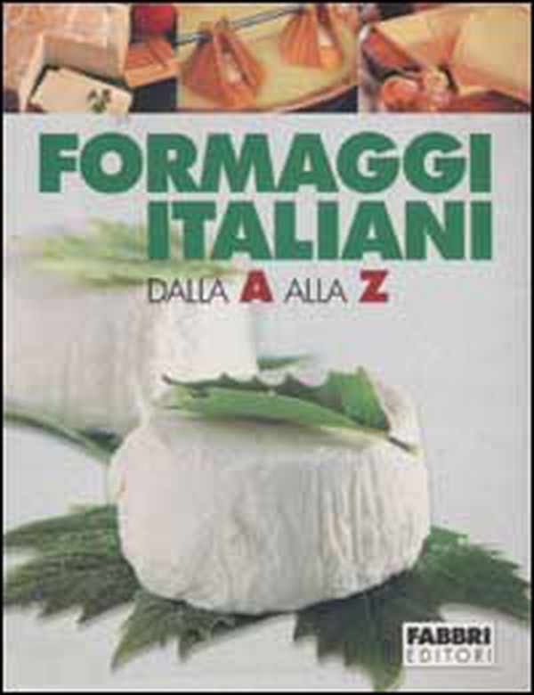 Formaggi italiani dalla A alla Z - Librerie.coop Formaggi italiani dalla A alla Z - Librerie.coop