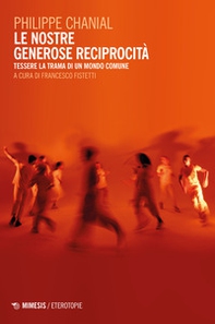 Le nostre generose reciprocità. Tessere la trama di un mondo comune - Librerie.coop
