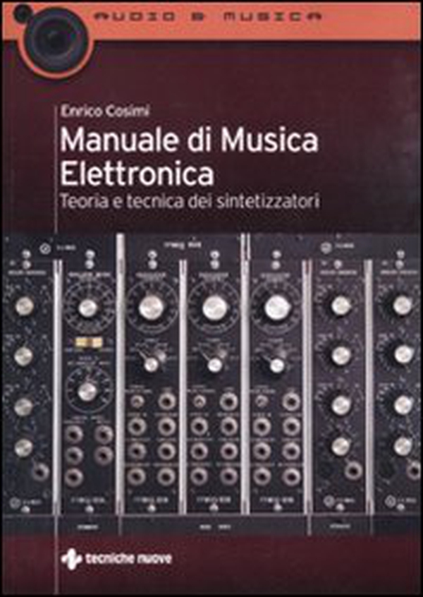 Manuale di musica elettronica. Teoria e tecnica dei sintetizzatori - Librerie.coop Manuale di musica elettronica. Teoria e tecnica dei sintetizzatori - Librerie.coop