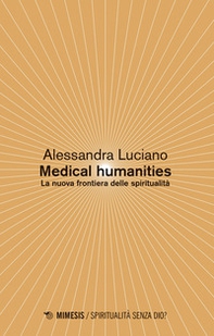 Medical humanities. La nuova frontiera delle spiritualità - Librerie.coop Medical humanities. La nuova frontiera delle spiritualità - Librerie.coop