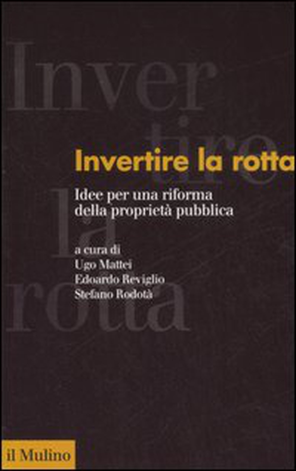 Invertire la rotta. Idee per una riforma della proprietà pubblica - Librerie.coop Invertire la rotta. Idee per una riforma della proprietà pubblica - Librerie.coop